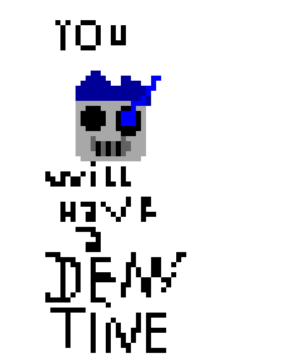 [b5c20b] You will have a DEM Time.