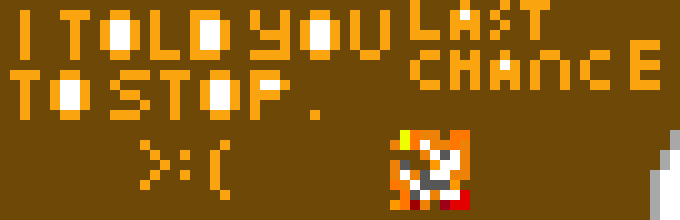 [e5a550] STOP REUPLOADING PIXEL ART >:( LAST CHANCE!!