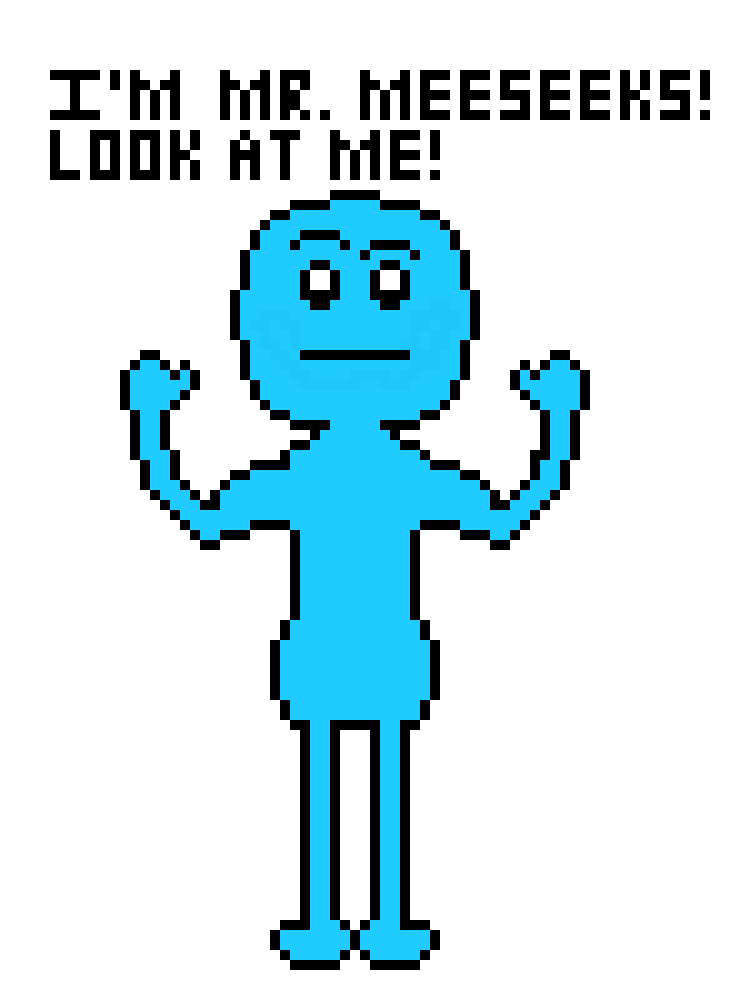 [eb4013] I`m Mr. Meeseeks! Sorry Mocha but that is unconditional surrender for you! At least this time I get to hear good sentences...