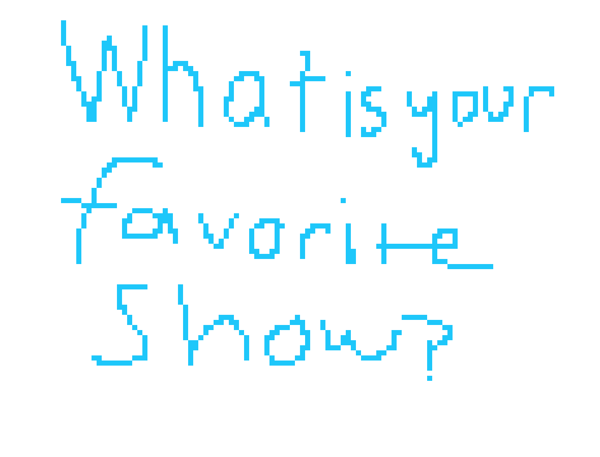 [9664c4] What is your favorite TV show?