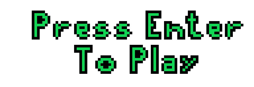 [b3db4a] Press Enter To Play