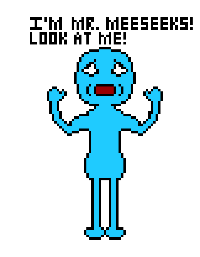 [1cc69e] I`m Mr. Meeseeks! It looks horrible but at least click it!