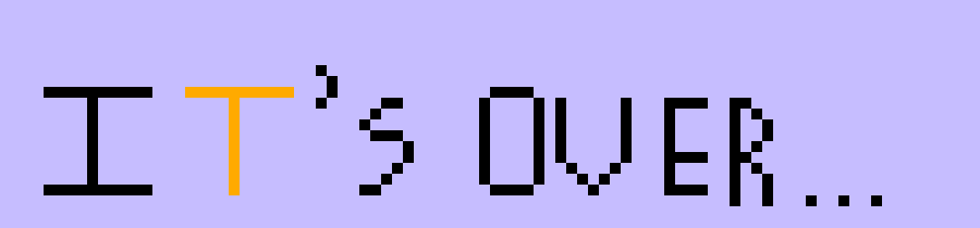 [05b0c1] IT'S OVER....