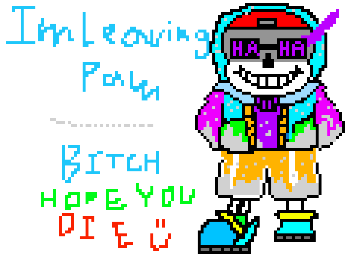 [e8f444] GOOD FOR NOTHING TROLL hope you die tonight -Fresh!Ink sans is leaving pam