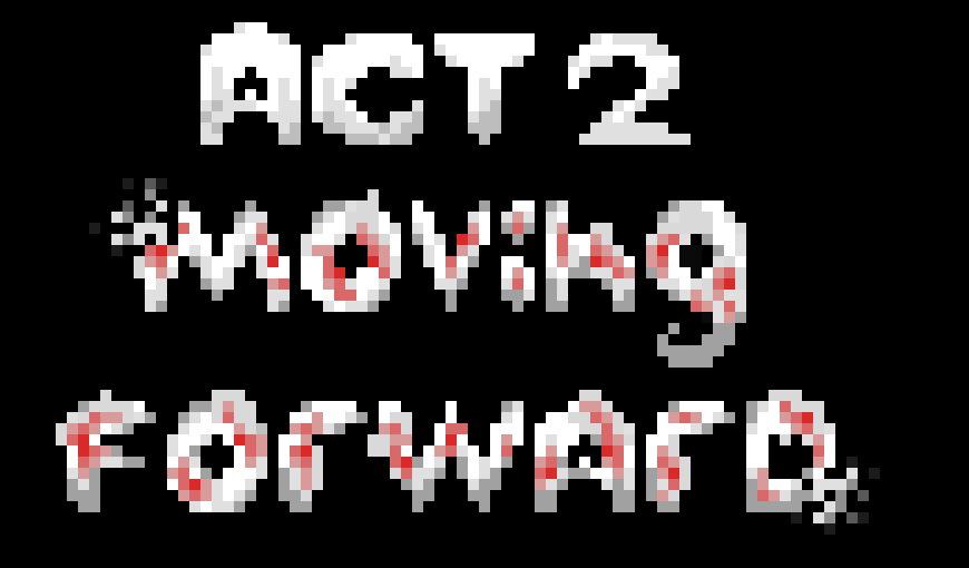 [9c149c] Act 2: Moving Forward V.3