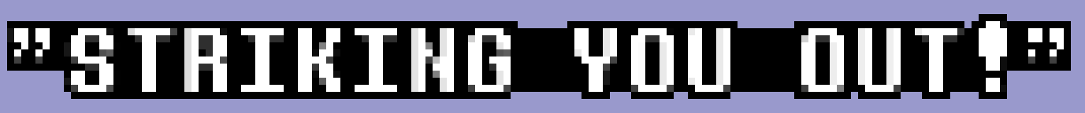 [8324a9] STRIKING YOU OUT!