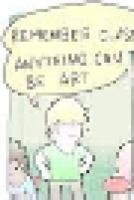 [e8ebc4] Remember class! Anything can be art!