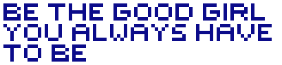 [fe00dc] bethegoodgirlyoualwayshavetobe