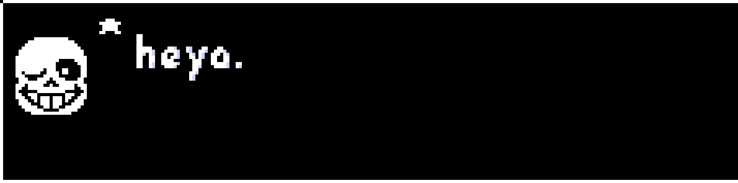 [df4002] [Sans.] ((Hello, I'm Zane. Making Sans say things in the box May take a while, And May respond late because of it. Thanks for your attention!))