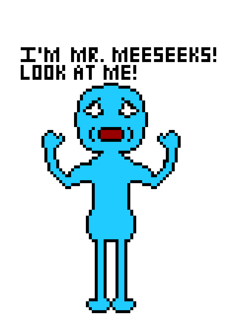 [98e903] I`m Mr. Meeseeks! BUT I`LL MAKE ONE EXCEPTION... 