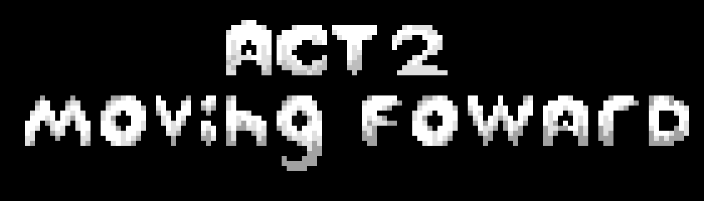 [9c149c] Act 2: Moving Forward