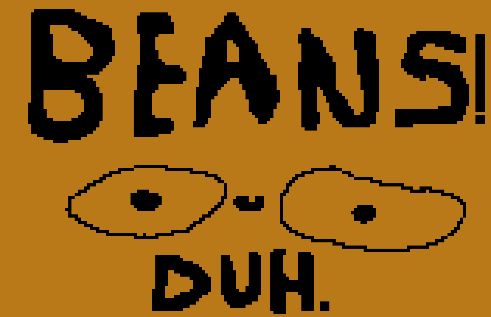 [e3e65e] Beans! Duh.