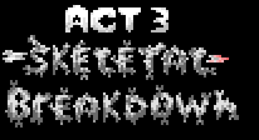[9c149c] Act 3: Skeletal Breakdown