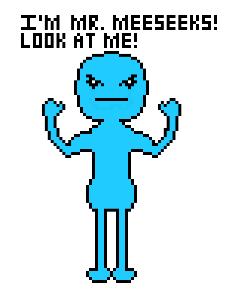 [98e903] I`m Mr. Meeseeks! SHE HAS TO PUT EFFORT IN HER SPEECH INSTEAD OF PURPOSEFULLY FAILING 99% OF THE TIME.