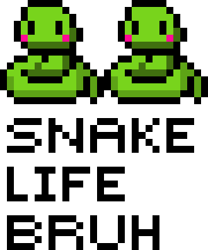 SNAKE LIFE BRUH