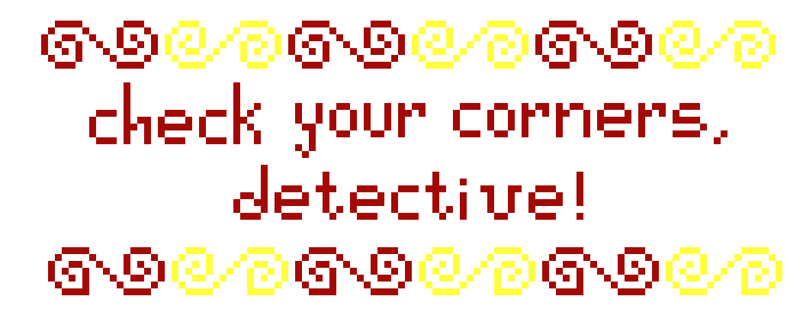 [117ad1] check your corners detective