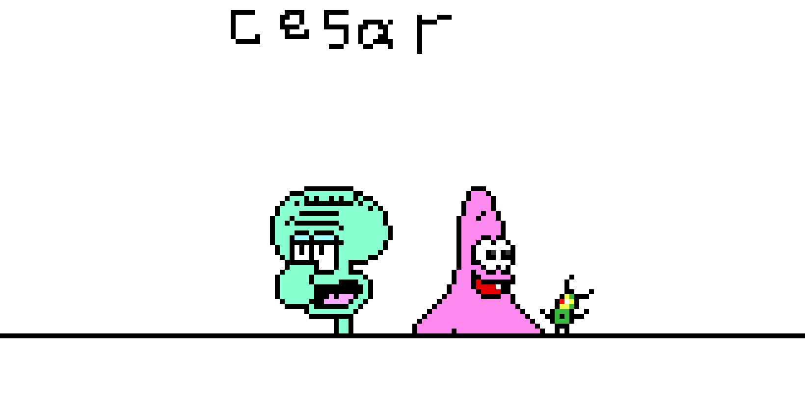 look at what im working on -Cesar