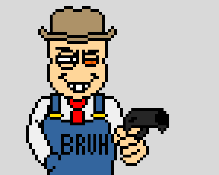 BUSTER YEE HAW FUCKER I HAVE A GUN *points gun at everyone again*